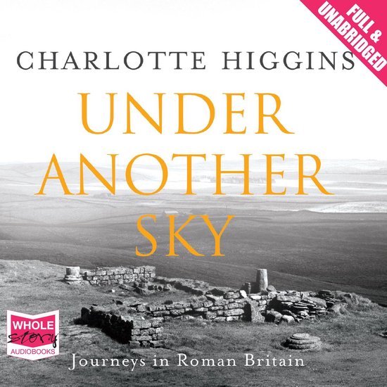 Under Another Sky: Journeys in Roman Britain - cover