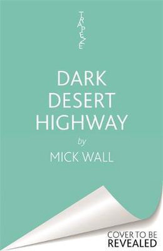 Dark Desert Highway, Mick Wall 9781409190691 Boeken