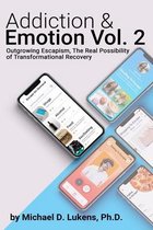Addiction & Emotion Volume 2: Outgrowing Escapism
