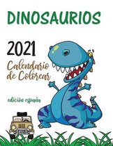 Dinosaurios 2021 Calendario de Colorear (Edici�n espa�a)