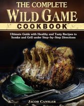 The Complete Wild Game Cookbook