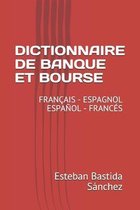 Dictionnaire de Banque Et Bourse Francais Espagnol - Espanol Frances