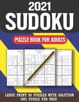 2021 Sudoku Puzzle Book For Adults: Sudoku Puzzle Book for Seniors Adults and All Other Puzzle Fans To Enjoy Mix Sudoku Puzzles With Solution ( Volume