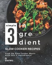 Simple 3-Ingredient Slow Cooker Recipes