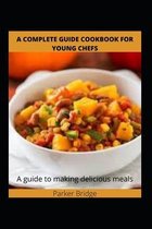 A complete Guide cookbook for young chefs