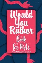 Would You Rather Book for Kids: Over 400 Questions To Ask