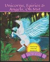 Unicorns, Fairies & Angels, Oh My!