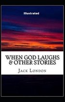 When God Laughs & Other Stories Illustrated