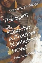 The Spirit of Kasacba: A Creative Nonfiction Novel