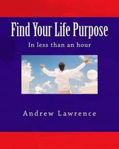 Find Your Life Purpose in less than an hour