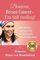 Bonjour, Breast Cancer - I'm Still Smiling!