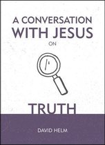 A Conversation With Jesus... on Truth