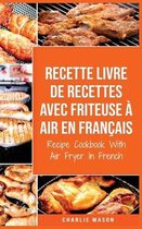 Recette livre de recettes Avec Friteuse a Air En francais / Recipe Cookbook With Air Fryer In French