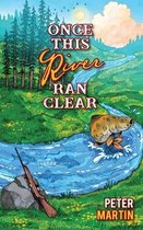 Once This River Ran Clear