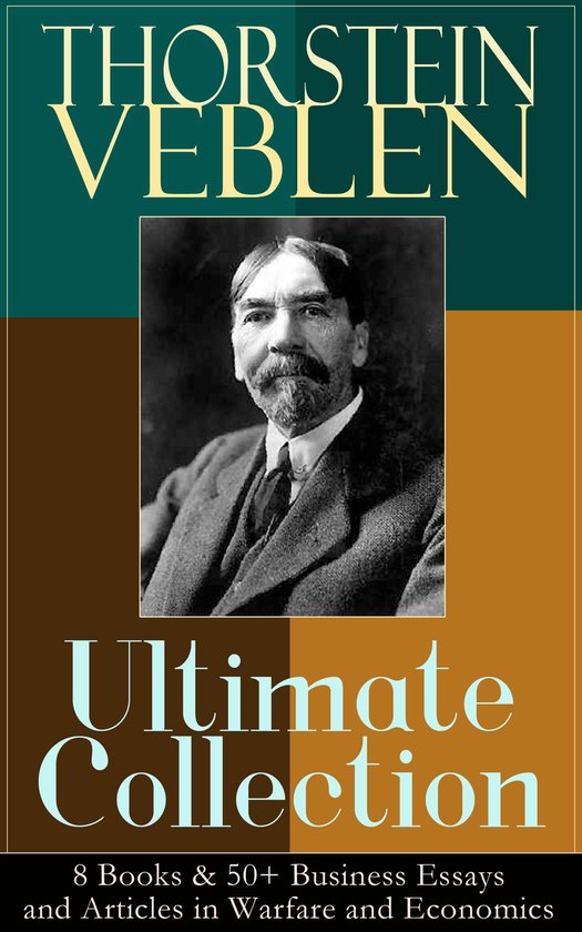 THORSTEIN VEBLEN Ultimate Collection: 8 Books & 50+ Business ... - cover