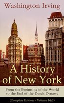A History of New York: From the Beginning of the World to the End of the Dutch Dynasty