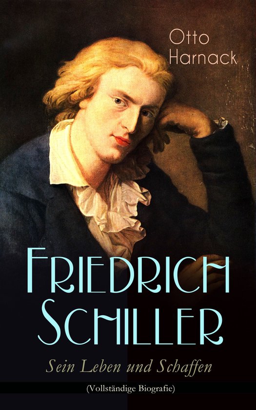 Friedrich Schiller - Sein Leben und Schaffen (Vollständige  ... - cover
