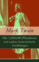 Die 1,000,000 Pfundnote und andere humoristische Erzählungen (Vollständige deutsche Ausgabe)