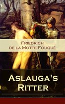Aslauga's Ritter (Vollständige Ausgabe)