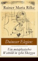 Duineser Elegien: Ein metaphysisches Weltbild in zehn Skizzen (Vollständige Ausgabe)