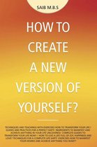 How to Create a New Version of Yourself?