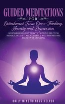 Guided Meditation for Detachment from Overthinking, Anxiety, and Depression