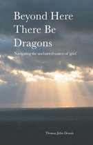 Beyond Here There Be Dragons