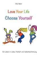 Love Your Life - Choose Yourself