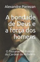 A bondade de Deus e a forca dos homens