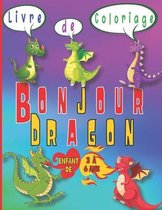Livre de coloriage - Bonjour Dragon - Enfant de 3 a 6 ans
