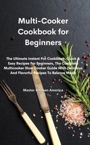 Multi-Cooker Cookbook for Beginners: The Ultimate Instant Pot Cookbook