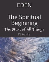 EDEN The Spiritual Beginning