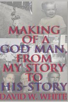 Making of a God Man, From My Story to His-Story