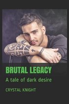Brutal Legacy: A Tale of Dark Desire