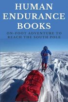 Human Endurance Books: On-Foot Adventure To Reach The South Pole