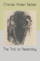 The Trail to Yesterday