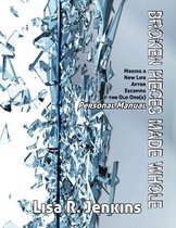 Broken Pieces Made Whole Personal Manual