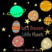 Let's Discover Little Planets A Solar System Book