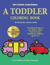 Simple Preschool Coloring Workbook: A toddler coloring book with extra thick lines