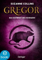 Gregor im Unterland 5 - Gregor 5. Gregor und das Schwert des Kriegers
