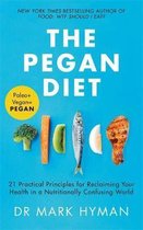 The Pegan Diet 21 Practical Principles for Reclaiming Your Health in a Nutritionally Confusing World