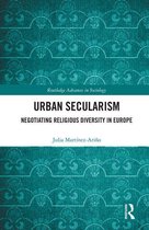 Routledge Advances in Sociology - Urban Secularism