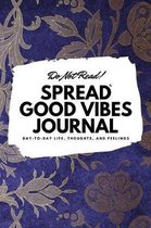 Do Not Read! Spread Good Vibes Journal (6x9 Softcover Lined Journal / Notebook)