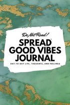 Do Not Read! Spread Good Vibes Journal (6x9 Softcover Lined Journal / Notebook)