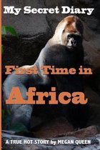 My Secret Diary - First Time in Africa