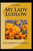 My Lady Ludlow-Elizabeth's Classic Edition(Annotated)