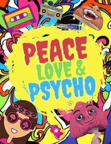 Peace Love & Psycho