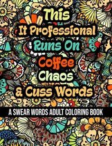 This It Professional Runs On Coffee, Chaos and Cuss Words
