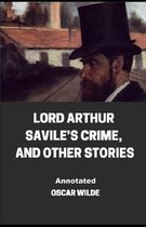 Lord Arthur Savile's Crime, And Other Stories Annotated