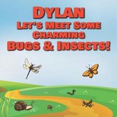 Dylan Let's Meet Some Charming Bugs & Insects!